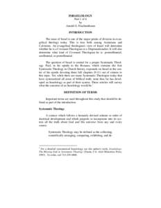 ISRAELOLOGY Part 1 of 6 by Arnold G. Fruchtenbaum INTRODUCTION The issue of Israel is one of the major points of division in evangelical theology today. This is true both among Arminians and