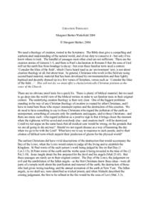 CREATION THEOLOGY Margaret Barker Wakefield 2004 © Margaret Barker, 2004 We need a theology of creation, rooted in the Scriptures. The Bible does give a compelling and sophisticated understanding of the natural world, a