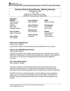 SR 167 Corridor Plan, Environmental Assessment, and HOT Lanes Pilot Project  Corridor Working Group Meeting – Meeting Summary September 19, 2006 1:30 – 3:30 WSDOT Kent Maintenance Center