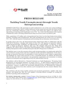 Tuesday, 14 April 2009 FOR IMMEDIATE RELEASE PRESS RELEASE Tackling Youth Unemployment through Youth Entrepreneurship