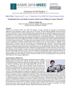 Symposium Invited Speaker - I Sponsored by the ASME Manufacturing Engineering Division’s Manufacturing Processes Technical Committee Date & Time: Tuesday, June 19th, 11am – 12:30pm, Room 103 (see MSEC2018 Technical P