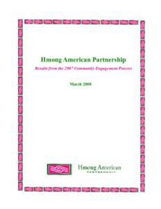 Hmong American Partnership Results from the 2007 Community Engagement Process March 2008  Published by: