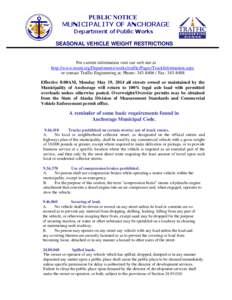 PUBLIC NOTICE MUNICIPALITY OF ANCHORAGE Department of Public Works SEASONAL VEHICLE WEIGHT RESTRICTIONS  For current information visit our web site at