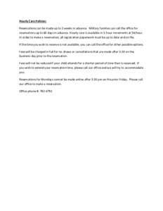 Hourly Care Policies: Reservations can be made up to 2 weeks in advance. Military families can call the office for reservations up to 60 days in advance. Hourly care is available in ½ hour increments at $4/hour. In orde
