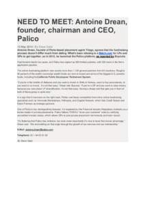 NEED TO MEET: Antoine Drean, founder, chairman and CEO, Palico 13 May 2014 | By Steve Gelsi Antoine Drean, founder of Paris-based placement agent Triago, agrees that the fundraising process doesn’t differ much from dat