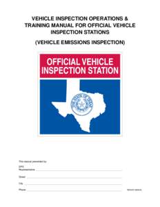 Vehicle Inspection Operations & Training Manual for Official Vehicle Inspection Stations (Vehicle Emissions Inspection)  This manual presented by: