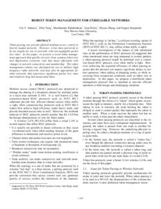 ROBUST TOKEN MANAGEMENT FOR UNRELIABLE NETWORKS Eric E. Johnson*, Zibin Tang*, Manikanden Balakrishnan*, Juan Rubio*, Huiyan Zhang, and Srugun Sreepuram New Mexico State University Las Cruces, NM ABSTRACT* Token passing 