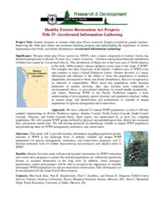 Healthy Forests Restoration Act Projects Title IV-Accelerated Information Gathering Project Title: Genetic diversity of western white pine (Pinus monticola Dougl.) revealed by genetic markers: Improving the white pine bl