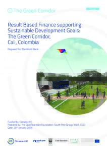 The Green Corridor Result Based Finance supporting Sustainable Development Goals: The Green Corridor, Cali, Colombia Prepared for: The World Bank