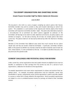 TAX-EXEMPT ORGANIZATIONS AND CHARITABLE GIVING Senate Finance Committee Staff Tax Reform Options for Discussion June 13, 2013 This document is the ninth in a series of papers compiling tax reform options that Finance Com