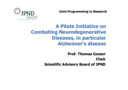 Joint Programming in Research  A Pilote Initiative on Combating Neurodegenerative Diseases, in particular Alzheimer’s disease