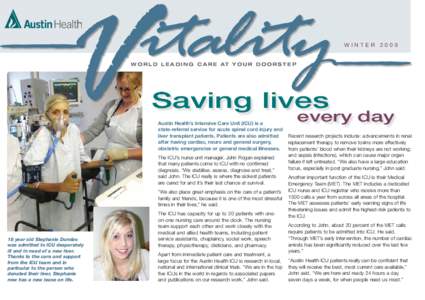 WINTER 2009 W O R L D L E A D I N G C A R E AT Y O U R D O O R S T E P Saving lives Austin Health’s Intensive Care Unit (ICU) is a state-referral service for acute spinal cord injury and