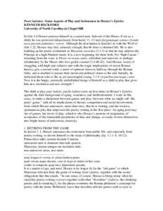 Pueri ludentes: Some Aspects of Play and Seriousness in Horace’s Epistles KENNETH RECKFORD University of North Carolina at Chapel Hill In Ode 3.4 Horace portrays himself as a sacred poet, beloved of the Muses. Even as 