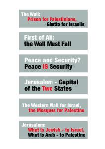 The Wall: Prison for Palestinians, Ghetto for Israelis First of All: the Wall Must Fall