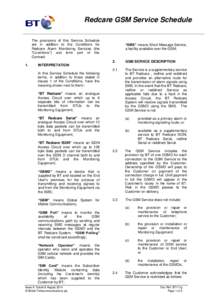 Redcare GSM Service Schedule The provisions of this Service Schedule are in addition to the Conditions for Redcare Alarm Monitoring Services (the “Conditions”) and form part of this Contract.