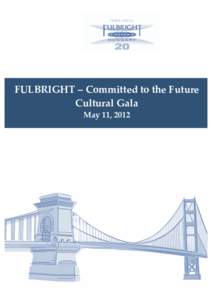    FULBRIGHT  –  Committed  to  the  Future Cultural  Gala May  11,  2012