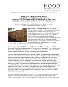 News Release | Contact: Nils Nadeau, Head of Publishing and Communications | ([removed] | [removed]  HOOD MUSEUM OF ART FEATURED IN EXHIBITION OF STUDENT ART AND WRITING PRESENTED BY THE ASSOCIATION O