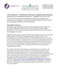 Call for Proposals  Sixth Biennial Conference on Applied Legal Storytelling American University, Washington College of Law  Washington, D.C., July 11–This is the call for proposals for the sixth biennial 