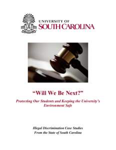 “Will We Be Next?” Protecting Our Students and Keeping the University’s Environment Safe Illegal Discrimination Case Studies From the State of South Carolina