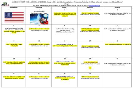 AMERICAN CORNER-DASHOGUZ SCHEDULE January, 2015 Individual consultations: Wednesday-Saturday 11-13pm. All events are open to public and free of charge For more information, please contact AC staff via phone: [removed]Join 