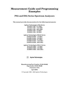 Measurement Guide and Programming Examples PSA and ESA Series Spectrum Analyzers This manual provides documentation for the following instruments: Agilent Technologies PSA Series E4443A (3 Hz[removed]GHz)