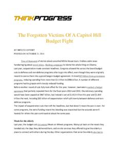 The Forgotten Victims Of A Capitol Hill Budget Fight BY BRYCE COVERT POSTED ON OCTOBER 21, 2014  Tens of thousands of stories about cancelled White House tours. Endless cable news