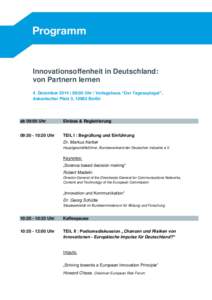 Innovationsoffenheit in Deutschland: von Partnern lernen 4. Dezember 2014 | 09:00 Uhr | Verlagshaus “Der Tagesspiegel”, Askanischer Platz 3, 10963 Berlin  ab 09:00 Uhr