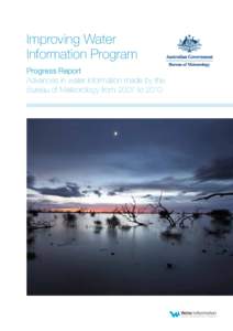 Improving Water Information Program Progress Report Advances in water information made by the Bureau of Meteorology from 2007 to 2010