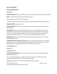 SALLIE LOGAN LIBRARY BOARD MEETING MINUTES JUNE 5, 2014 MEMBERS PRESENT: Bill Center, Gloria Stoker, Vic Harris, Jeanne Goforth, Sara Faye Marten, Bob Arnold STAFF: Loretta Broomfield, Library Director and Sherry Carlock