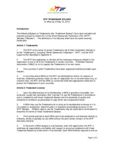 WTF TRADEMARK BYLAWS In effect as of May 10, 2015 Introduction The following Bylaws on Trademarks (the “Trademark Bylaws”) have been adopted and enacted pursuant to Article 25.3 of the World Taekwondo Federation (The