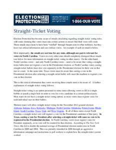 Straight-Ticket Voting Election Protection has become aware of emails circulating regarding straight-ticket voting rules, with some claiming that voters must take certain actions to ensure that their votes will count. Th