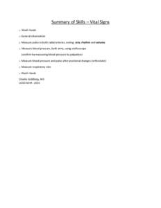 Summary of Skills – Vital Signs □ Wash Hands □ General observation □ Measure pulse in both radial arteries, noting: rate, rhythm and volume □ Measure blood pressure, both arms, using stethoscope (confirm by mea
