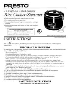 16-Cup Cool Touch Electric  Rice Cooker/Steamer •	Cooks white and brown rice to perfection every time. •	One-touch control for easy operation. •	Automatically switches to keep-warm mode when cooking is