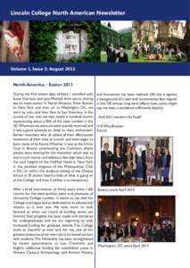 Lincoln College North American Newsletter  Volume 1, Issue 3: August 2013 North America – Easter 2013 During the first eleven days of April, I travelled with Susan Harrison and Jane Mitchell from sea to shining