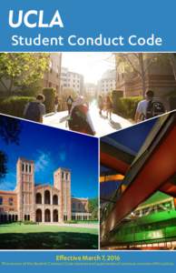 Student Conduct Code  Effective March 7, 2016 This version of the Student Conduct Code replaces and supersedes all previous versions of this policy.  UCLA students are proud to be members of this community. They take pr