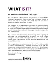 WHAT IS IT? M2 American Flamethrower, c[removed]The Galt Museum & Archives came into possession of this model M2 American Flamethrower Wand in[removed]The incomplete weapon is missing not only its backpack, which holds 