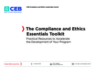 CEB Compliance and Ethics Leadership Council  The Compliance and Ethics Essentials Toolkit Practical Resources to Accelerate the Development of Your Program