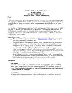 DIGGING INTO DATA CHALLENGE ROUND THREE BUDGET INSTRUCTIONS This form for use by US-based applicants only Note These are the instructions on how to create a budget form to be used by US applicants for applying to