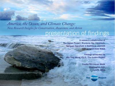 A research collaboration of The Ocean Project, Monterey Bay Aquarium, National Aquarium in Baltimore and AZA with support from NOAA  Findings presented by