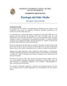 PONTIFICIA UNIVERSIDAD CATÓLICA DE CHILE ESCUELA DE MEDICINA OTORRINOLARINGOLOGÍA  Patología del Oído Medio