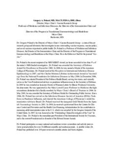 Gregory A. Poland, MD, MACP, FIDSA, DHL (Hon) Director, Mayo Clinic’s Vaccine Research Group Professor of Medicine and Infectious Diseases, the Director of the Immunization Clinic and the Director of the Program in Tra