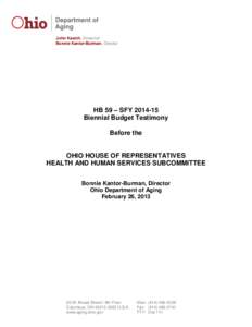 John Kasich, Governor Bonnie Kantor-Burman, Director HB 59 – SFY[removed]Biennial Budget Testimony Before the