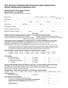 2015 University of Delaware High Performance Figure Skating Center Summer Skating School Application Form Weekly Summer Ice Package Contract (22 June 2015 – 31 July[removed]Application will not be processed unless all se