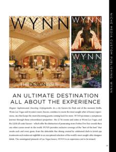 Niche Media custom publishing: wynn  an ultimate destination all about the experience Elegant. Sophisticated. Dazzling. Unforgettable. In a city known for flash and of-the-moment thrills, Wynn Las Vegas and its sister re