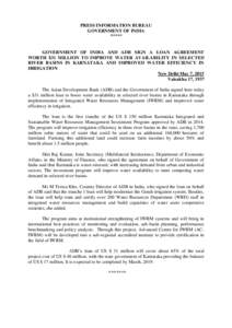 PRESS INFORMATION BUREAU GOVERNMENT OF INDIA ***** GOVERNMENT OF INDIA AND ADB SIGN A LOAN AGREEMENT WORTH $31 MILLION TO IMPROVE WATER AVAILABILITY IN SELECTED