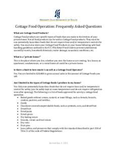 Cottage Food Operation: Frequently Asked Questions What are Cottage Food Products? Cottage Food products are specific types of foods that you make in the kitchen of your private home. Not all food products can be sold as