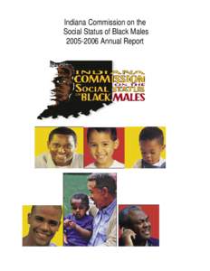 Indiana Commission on the Social Status of Black Males[removed]Annual Report 2005 – 2006 Annual Report