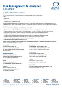 Risk Management & Insurance Churches Q. First Aid Guidance Document First aid is emergency care given to persons suffering injury or illness, before regular medical aid can be obtained. It aims to: •	 Preserve life