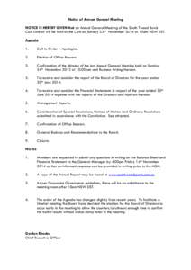 Notice of Annual General Meeting NOTICE IS HEREBY GIVEN that an Annual General Meeting of the South Tweed Bowls Club Limited will be held at the Club on Sunday 23rd November 2014 at 10am NSW DST. Agenda 1.