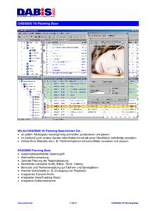 DABiS800 V6 Planning Base  Mit der DABiS800 V6 Planning Base können Sie...  an jedem Arbeitsplatz kostengünstig schneiden, produzieren und planen.  im Verbund auch andere Sender oder Wellen innerhalb einer Oberfl